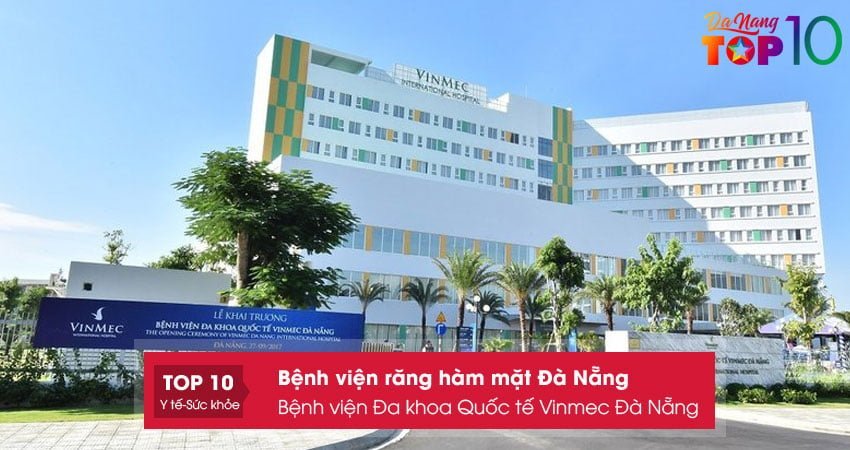 benh-vien-da-khoa-quoc-te-vinmec-da-nang-benh-vien-rang-ham-mat-da-nang-top10danang