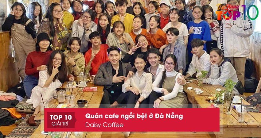 daisy-coffee-quan-cafe-ngoi-bet-o-da-nang-thu-hut-gioi-tre-top10danang
