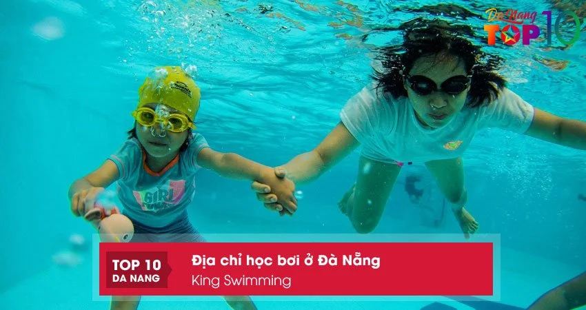 dia-chi-hoc-boi-o-da-nang-king-swimming-top10danang