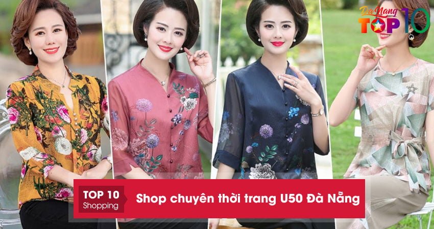 top-10-shop-chuyen-thoi-trang-u50-da-nang-nhieu-mau-ma-nhat-top10danang