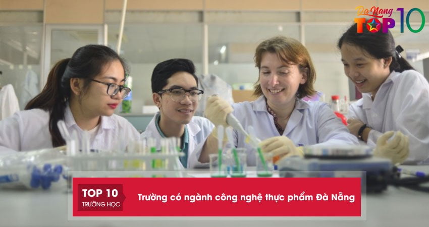 Top 5+ trường đào tạo ngành công nghệ thực phẩm Đà Nẵng đạt chuẩn