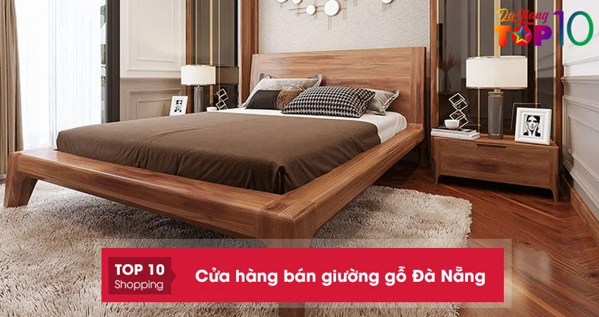 10+ Cửa hàng bán giường gỗ Đà Nẵng chất lượng nhất