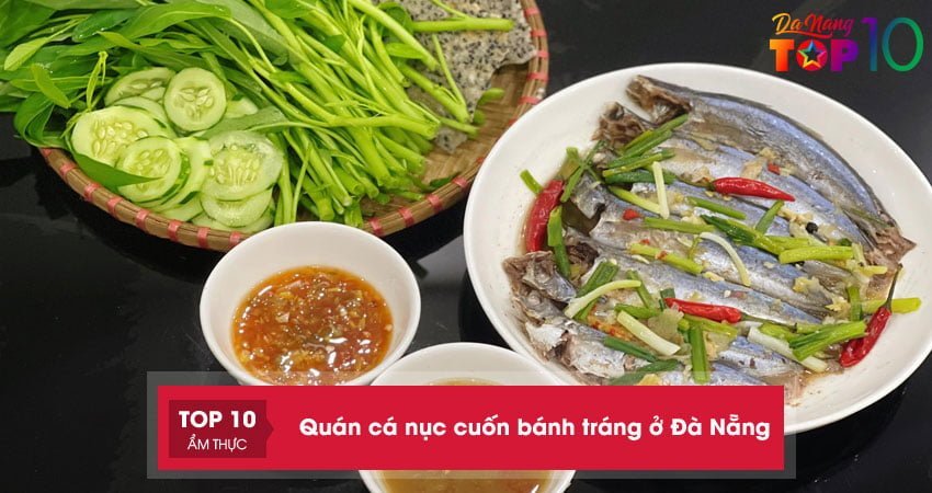 10+ quán cá nục cuốn bánh tráng ở Đà Nẵng NGON đậm vị khó cưỡng