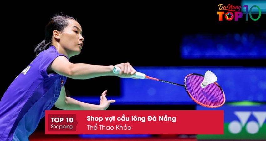 the-thao-khoe-shop-vot-cau-long-da-nang-top10danang