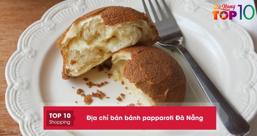 Top 5+ địa chỉ bán bánh papparoti Đà Nẵng nổi tiếng ngon rẻ