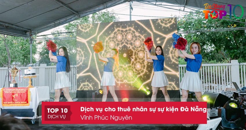 cong-ty-tnhh-mtv-giai-tri-va-to-chuc-su-kien-vinh-phuc-nguyen-top10danang