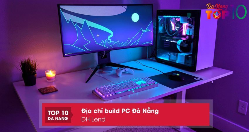 dh-lend-build-pc-da-nang-gia-tot-top10danang