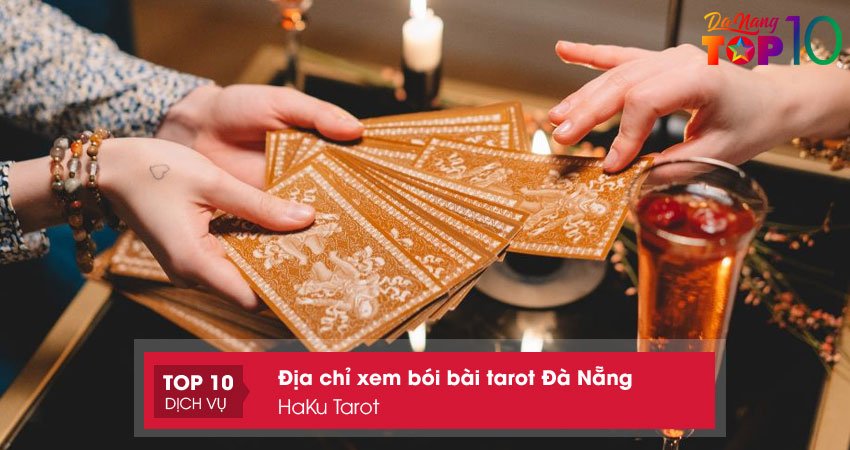 haku-tarot-dia-chi-xem-boi-bai-tarot-da-nang-sieu-chuan-top10danang