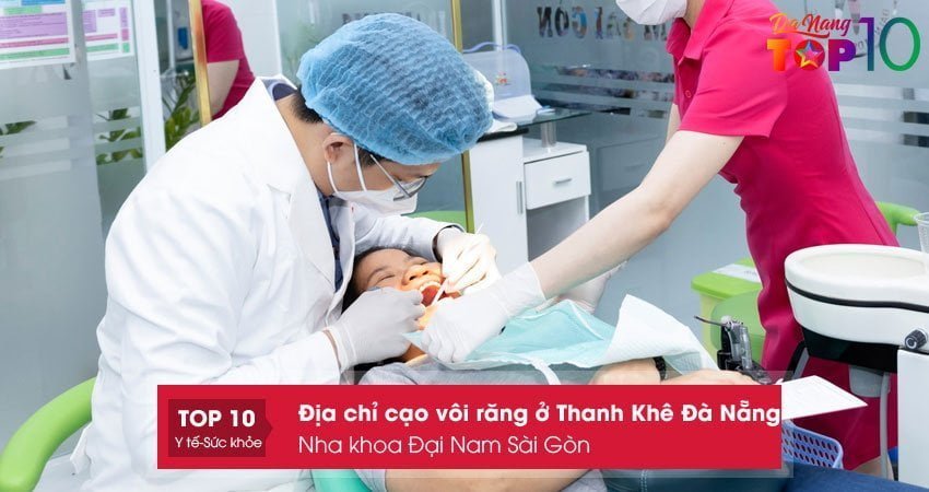 nha-khoa-dai-nam-sai-gon-cao-voi-rang-o-thanh-khe-da-nang-an-toan-nhat-top10danang