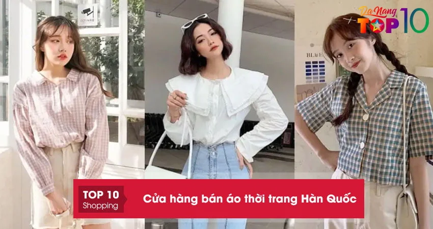 top-10-cua-hang-ban-ao-thoi-trang-han-quoc-tai-da-nang-re-dep-top10danang