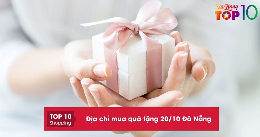 top-10-dia-chi-mua-qua-tang-20-10-da-nang-dep-va-y-nghia-nhat-top10danang