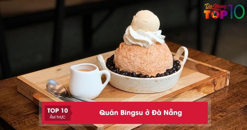 top-10-quan-bingsu-o-da-nang-duoc-gioi-tre-phat-cuong-top10danang