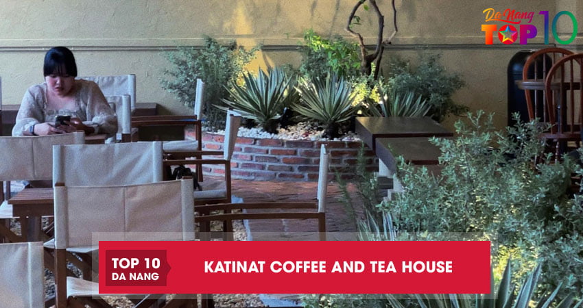 katinat-coffee-and-tea-house-quan-cafe-hot-ran-ran-duoc-san-don-top10danang
