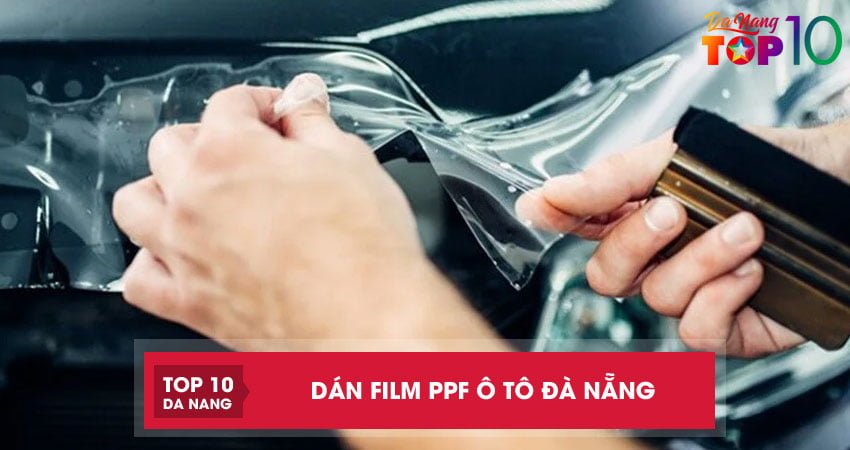 Top 4 địa chỉ dán film PPF ô tô Đà Nẵng uy tín và chuyên nghiệp nhất