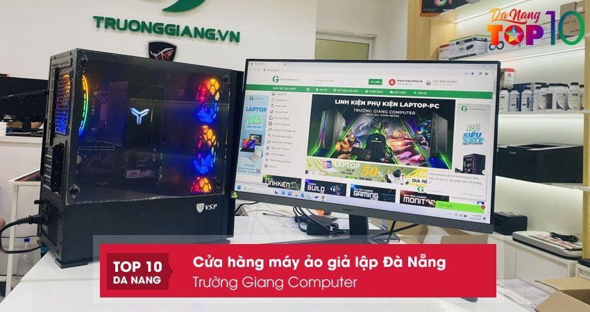 truong-giang-computer-cua-hang-may-ao-gia-lap-da-nang-uy-tin-top10danang