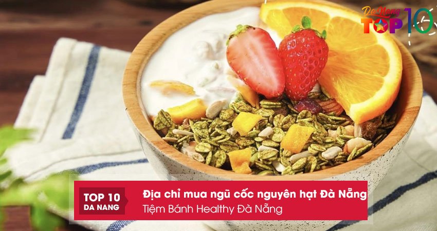 tiem-banh-healthy-da-nang-mua-ngu-coc-nguyen-hat-da-nang-chat-luong-top10danang