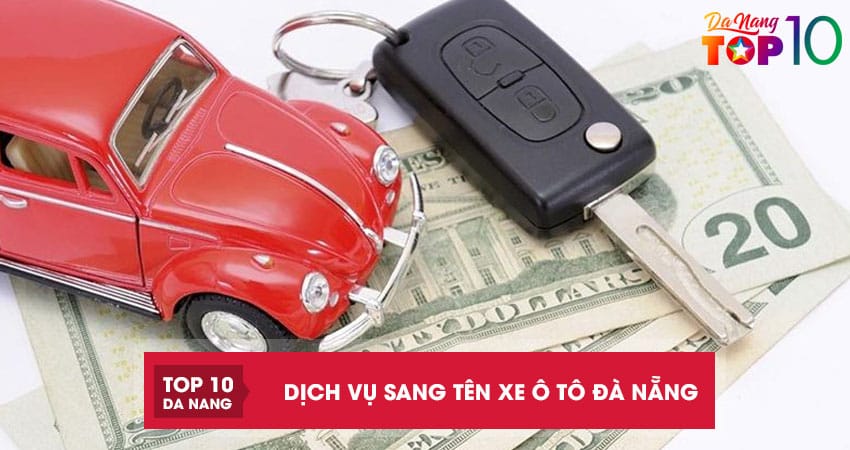 Top 3 dịch vụ sang tên xe ô tô Đà Nẵng UY TÍN chuyên nghiệp