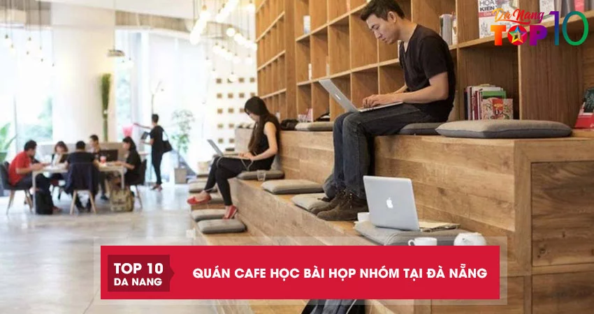 Top 5 quán cafe học bài, họp nhóm lý tưởng, yên tĩnh tại Đà Nẵng