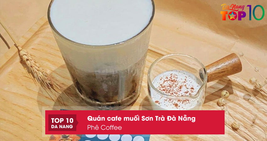 Phe-coffee-quan-cafe-muoi-son-tra-da-nang-top10danang