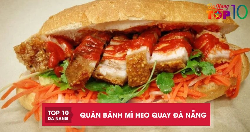 Top-10-quan-banh-mi-heo-quay-da-nang-da-gion-thom-ngon-top10danang