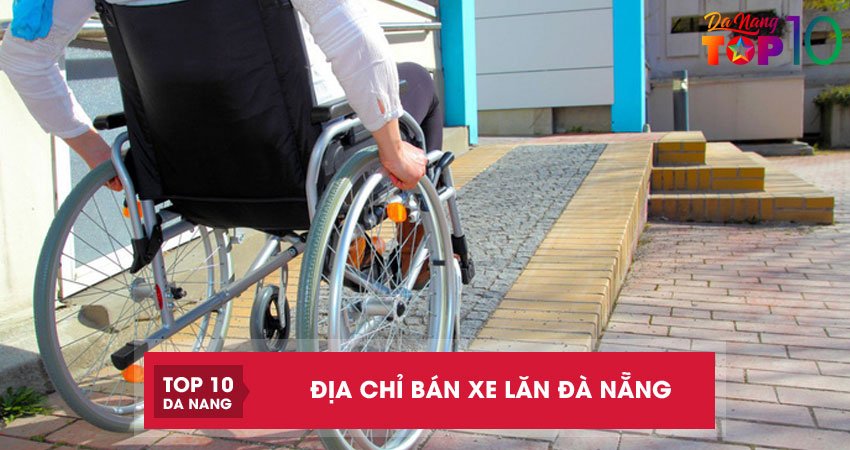 Top 5 địa chỉ bán xe lăn Đà Nẵng cao cấp giá rẻ