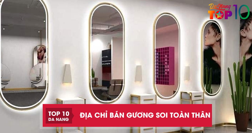 Top-6-dia-chi-ban-guong-soi-toan-than-da-nang-decor-cuc-dep-top10danang