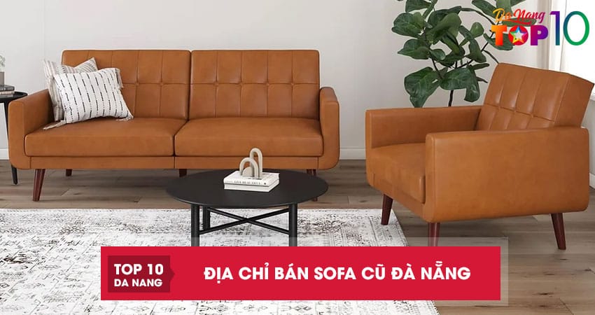 Top 7 địa chỉ bán sofa cũ Đà Nẵng còn mới đẹp, giá rẻ