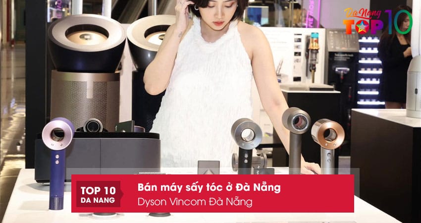 Dyson-vincom-da-nang-top10danang