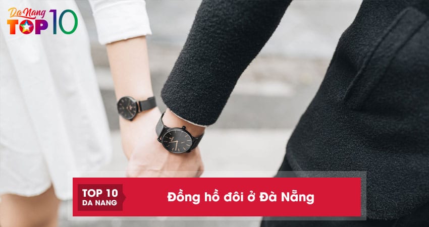 Top-10-dia-chi-ban-dong-ho-doi-o-da-nang-danh-cho-cac-cap-doi-top10danang