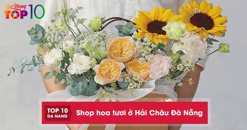 Top-10-shop-hoa-tuoi-o-hai-chau-da-nang-tuoi-dep-giao-nhanh-top10danang