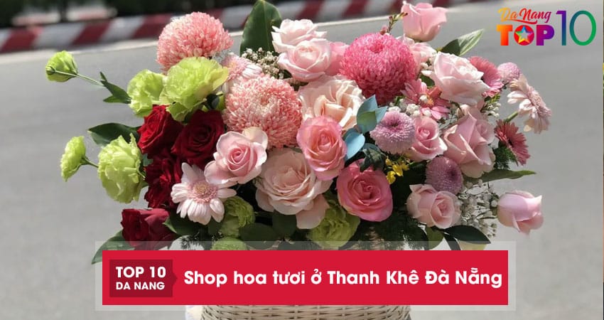 Top-10-shop-hoa-tuoi-o-thanh-khe-da-nang-nhieu-mau-dep-y-nghia-top10danang