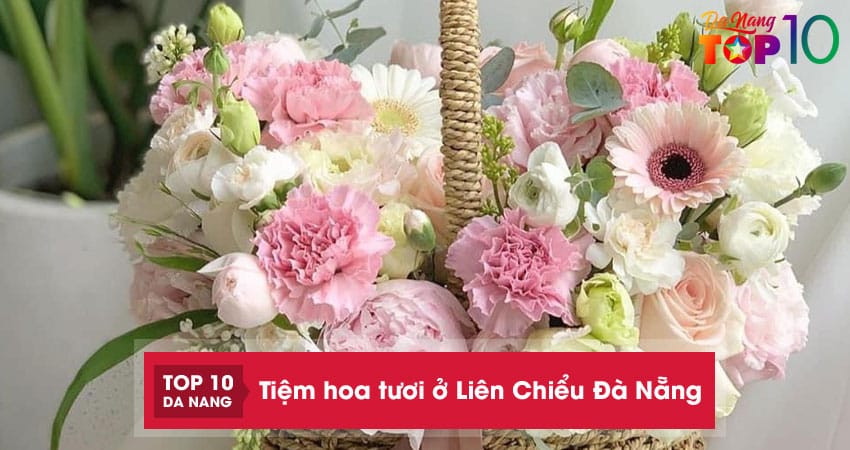 Top-10-tiem-hoa-tuoi-o-lien-chieu-da-nang-hoa-dep-gia-re-top10danang