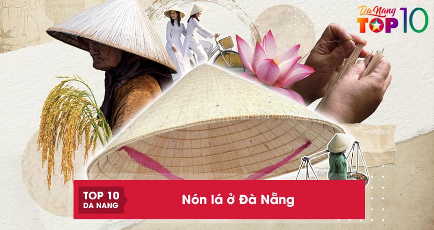 Top 6 địa điểm mua nón lá ở Đà Nẵng hàng đẹp, bền chắc