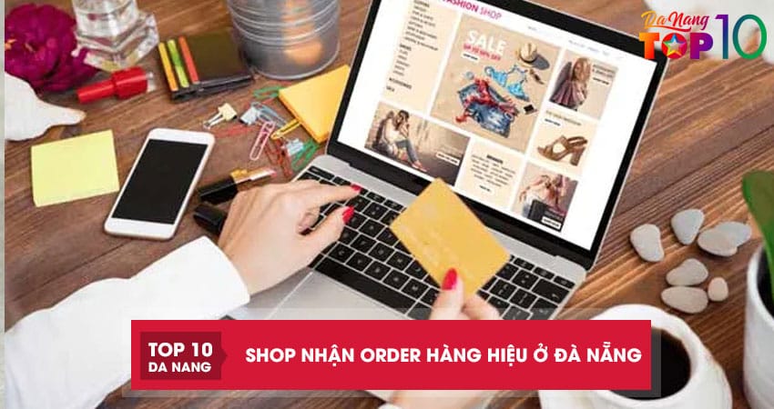 Top-6-shop-nhan-order-hang-hieu-o-da-nang-uy-tin-nhanh-chong-top10danang