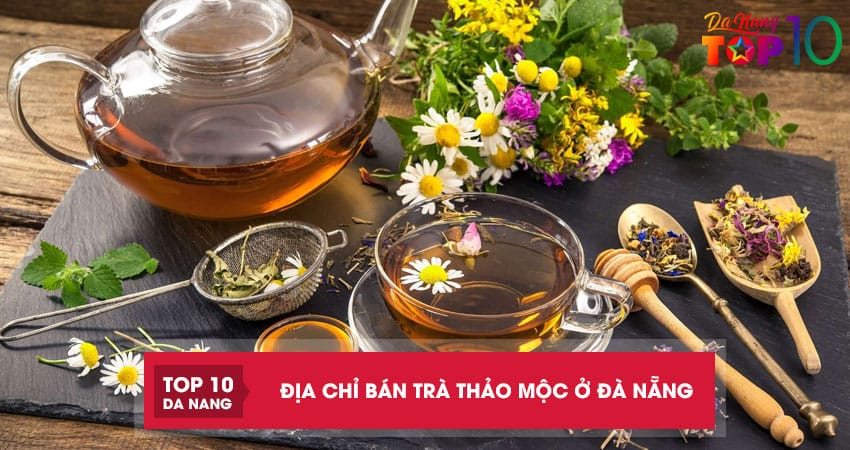 Top-10-dia-chi-ban-tra-thao-moc-o-da-nang-thom-ngon-chat-luong-top10danang