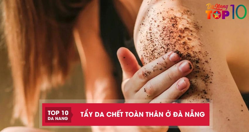 10-dia-chi-tay-da-chet-toan-than-o-da-nang-an-toan-tan-goc-top10danang