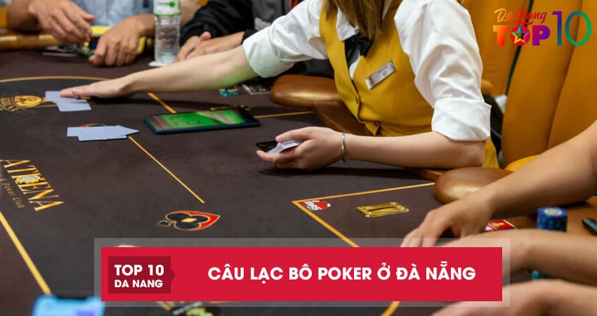 Top-3-cau-lac-bo-poker-o-da-nang-noi-tieng-chuyen-nghiep-top10danang