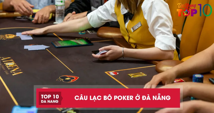 Top-3-cau-lac-bo-poker-o-da-nang-noi-tieng-chuyen-nghiep-top10danang