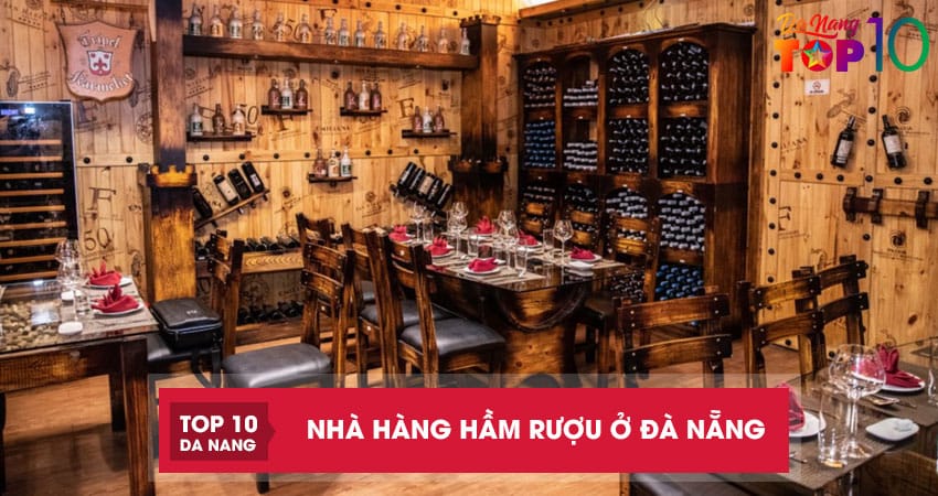 Top 4 nhà hàng hầm rượu ở Đà Nẵng sang trọng bậc nhất