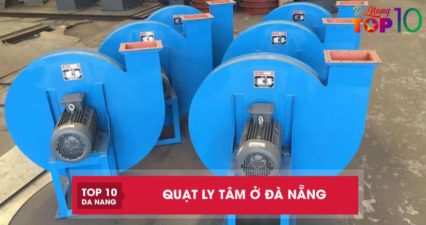 Top 10 địa chỉ bán quạt ly tâm ở Đà Nẵng bền, công suất mạnh
