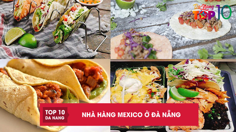 10-nha-hang-mexico-o-da-nang-khong-gian-dep-mon-an-ngon-top10danang