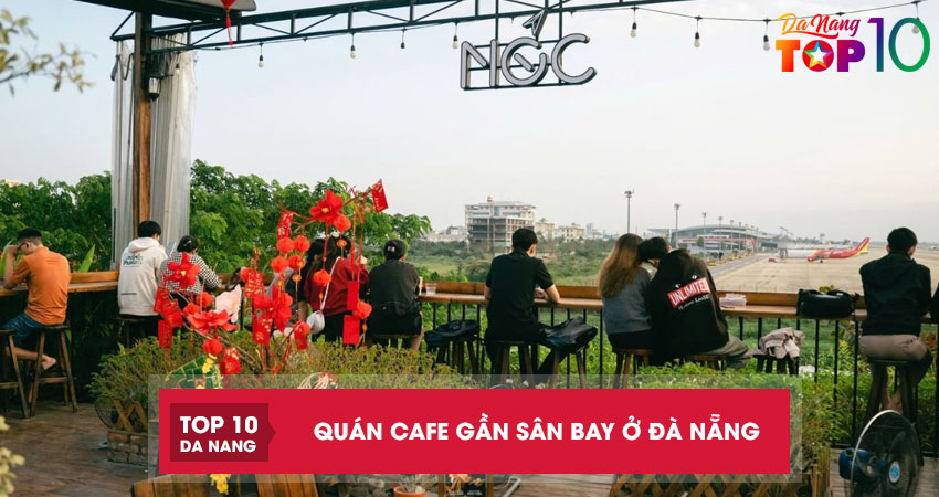 10-toa-do-quan-cafe-gan-san-bay-o-da-nang-chill-tien-loi-top10danang