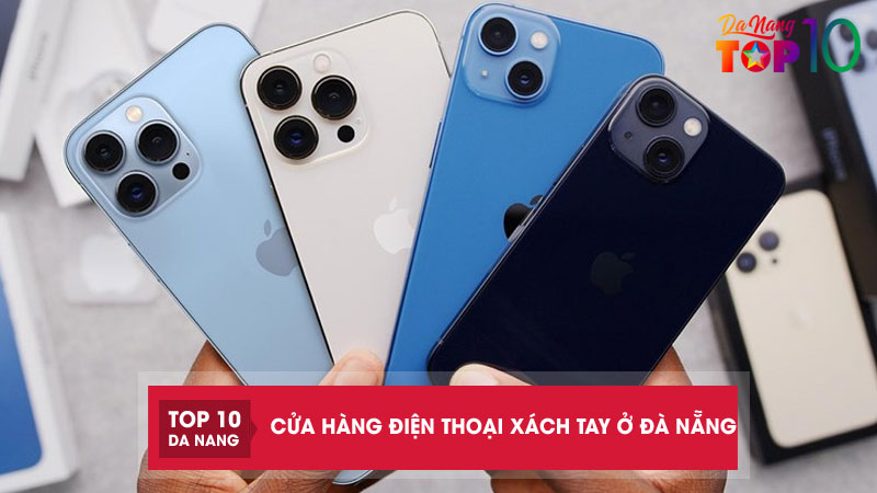15-cua-hang-dien-thoai-xach-tay-o-da-nang-cam-ket-uy-tin-top10danang