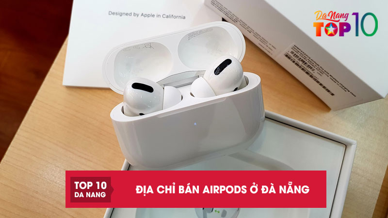 Top-10-dia-chi-ban-airpods-o-da-nang-gia-tot-bao-hanh-day-du-top10danang
