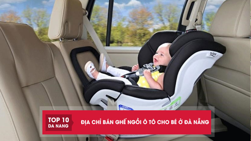 Top-10-dia-chi-ban-ghe-ngoi-o-to-cho-be-o-da-nang-uy-tin-top10danang