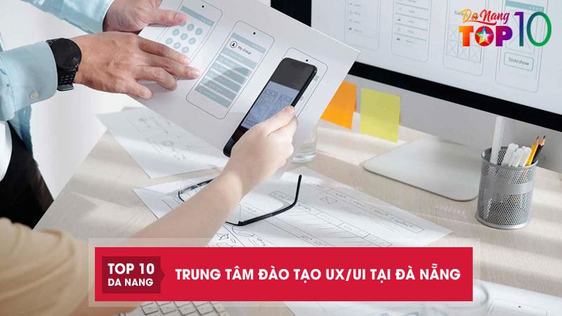 Top-5-trung-tam-dao-tao-ux-ui-da-nang-ho-tro-hoc-vien-tan-tinh-top10danang
