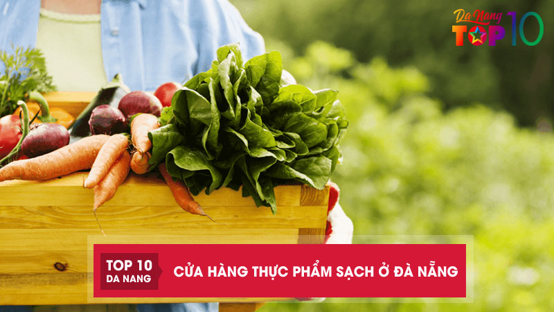 Top-12-cua-hang-thuc-pham-sach-o-da-nang-an-toan-cho-gia-dinh-top10danang