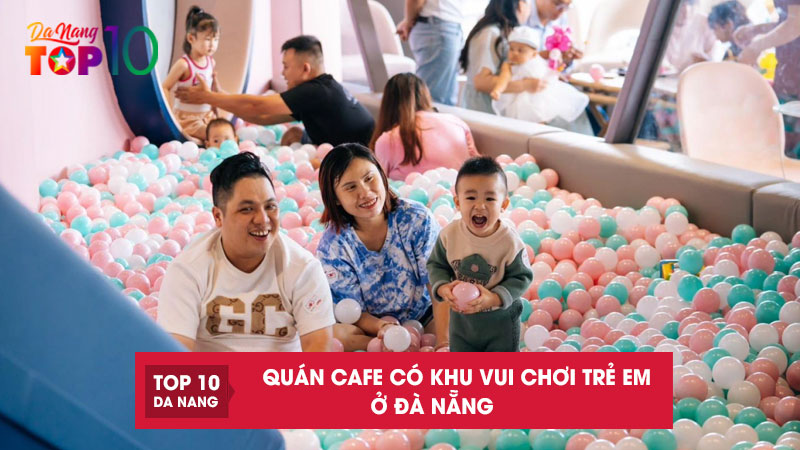 Quan-cafe-co-khu-vui-choi-tre-em-o-da-nang-top10danang