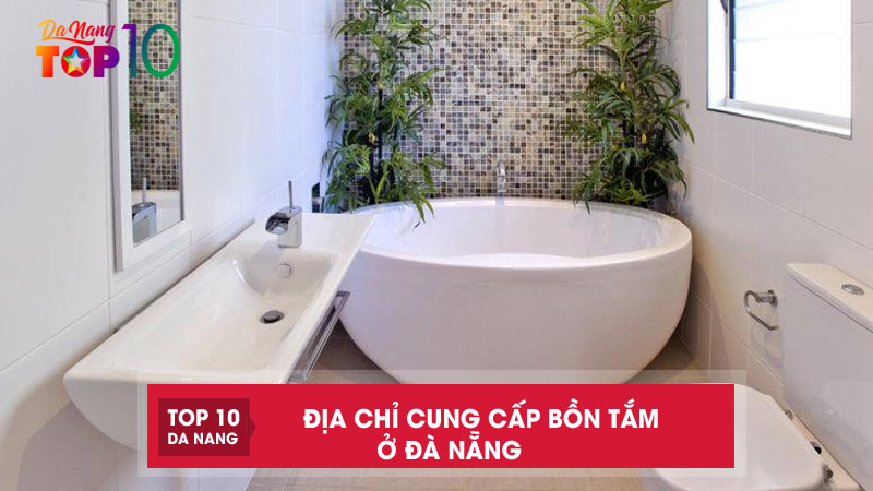 Top-11-dia-chi-cung-cap-bon-tam-o-da-nang-chat-luong-gia-tot-top10danang